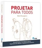 PROJETAR  PARA  TODOS -ACESSIBILIDADES NOS ESPAÇOS URBANOS, ERGONOMIA DOS EDIFÍCIOS, EQUIPAMENTOS INCLUSIVOS