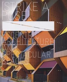SRIKE A POSE, ECCENTRIC ARCHITECTURE AND SPECTACULAR SPACES