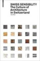 SWISS SENSIBILITY - THE CULTURE OF ARCHITECTURE IN SWITZERLAND