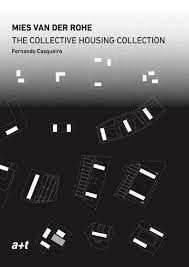 MIES VAN DER ROHE. THE COLLECTIVE HOUSING COLLECTION