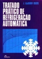 TRATADO PRÁTICO DE REFRIGERAÇÃO AUTOMÁTICA – J. ALARCON CREUS