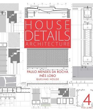 PAULO MENDES DA ROCHA | INÊS LOBO - HOUSE DETAILS N.4 - VOLUME II