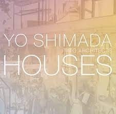 YO SHIMADA - HOUSES