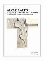 ALVAR AALTO IN GERMANY: DRAWING MODERNISM