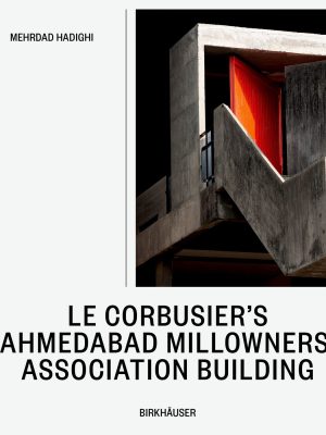 LE CORBUSIER'S AHMEDABD MILLOWNERS' ASSOCIATION BUILDING